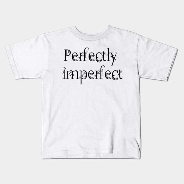 Perfectly Imperfect Kids T-Shirt by paviash